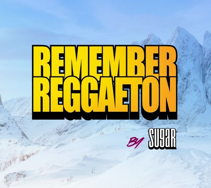 REMEMBER REGGAETON (by SUGAR)